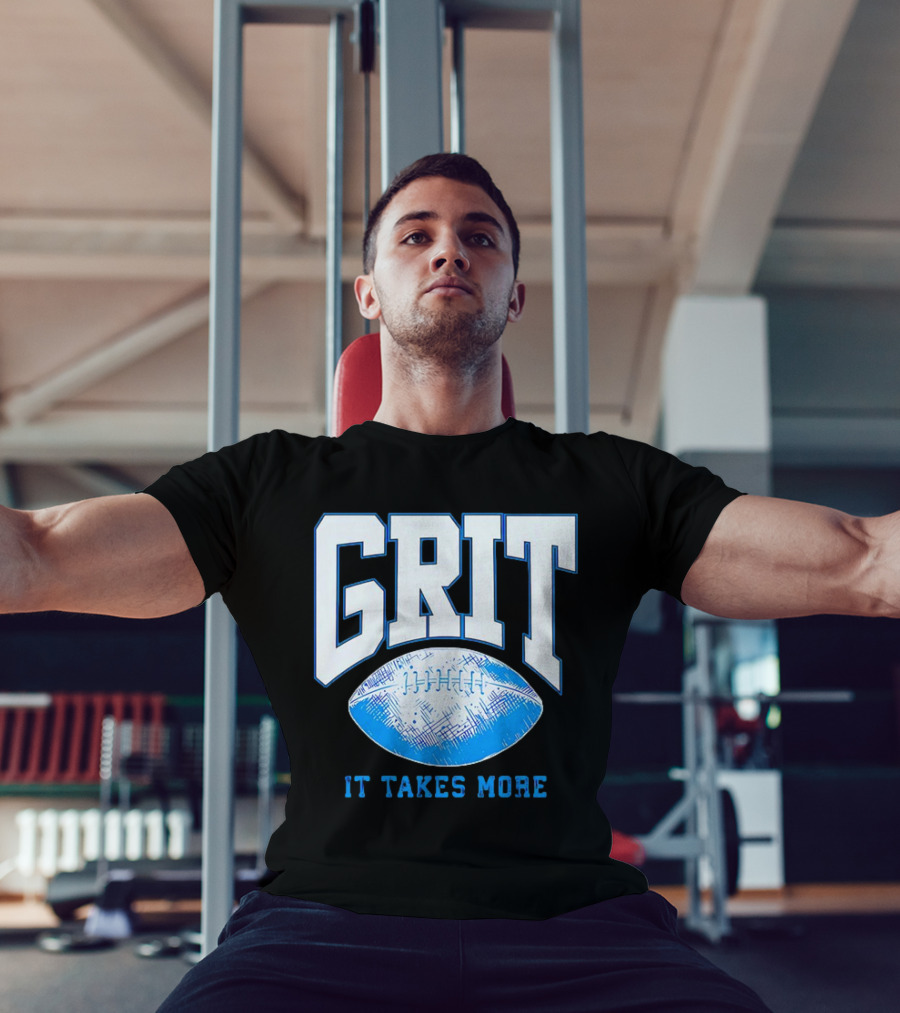 Detroit Lions Grit It Takes More Football Motivation T-Shirt