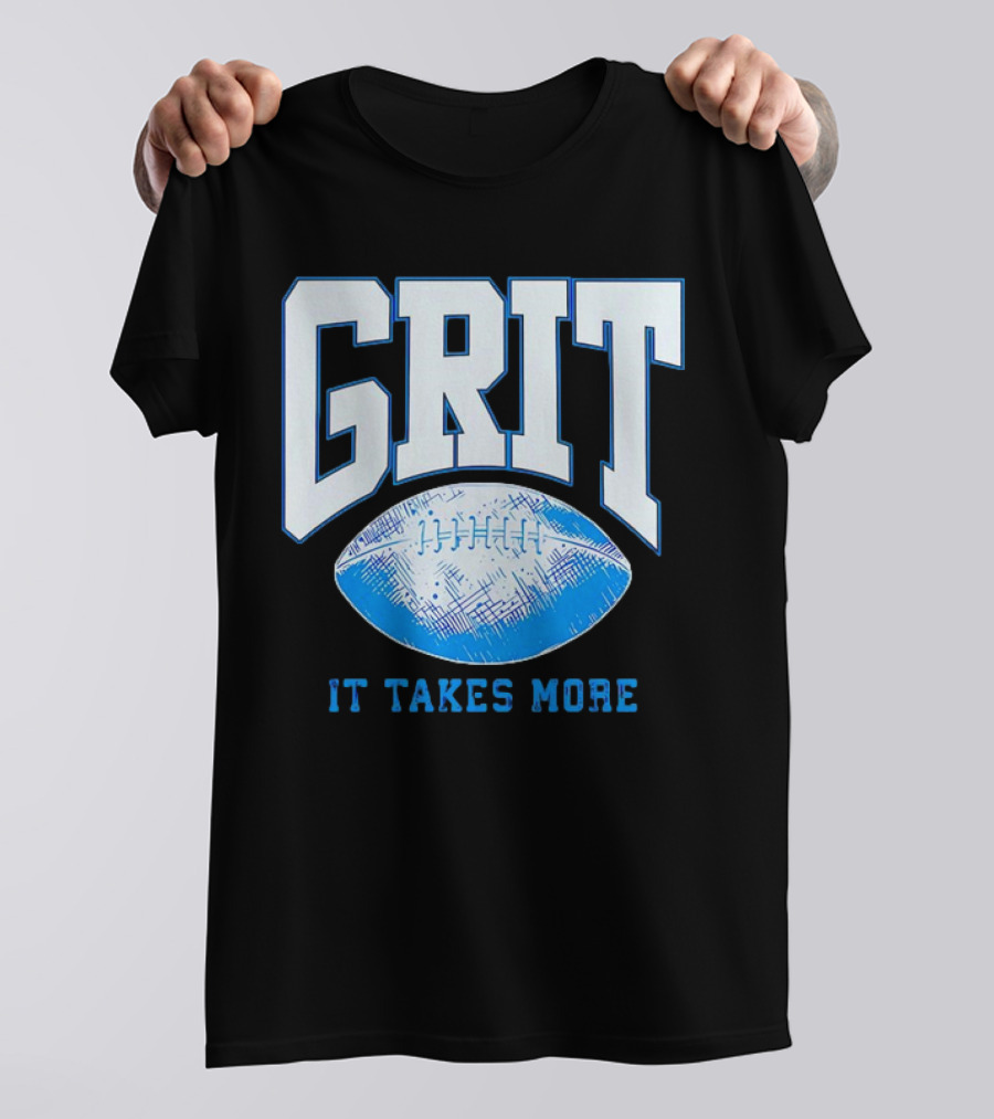 Detroit Lions Grit It Takes More Football Motivation T-Shirt