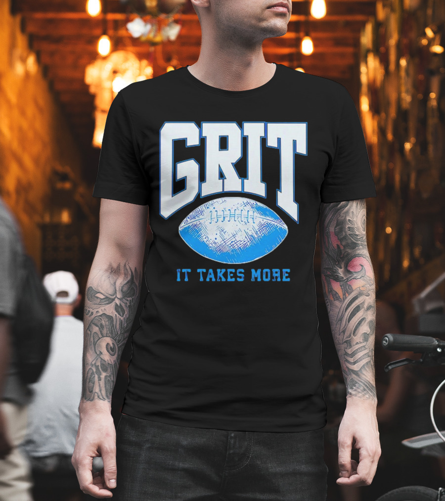 Detroit Lions Grit It Takes More Football Motivation T-Shirt