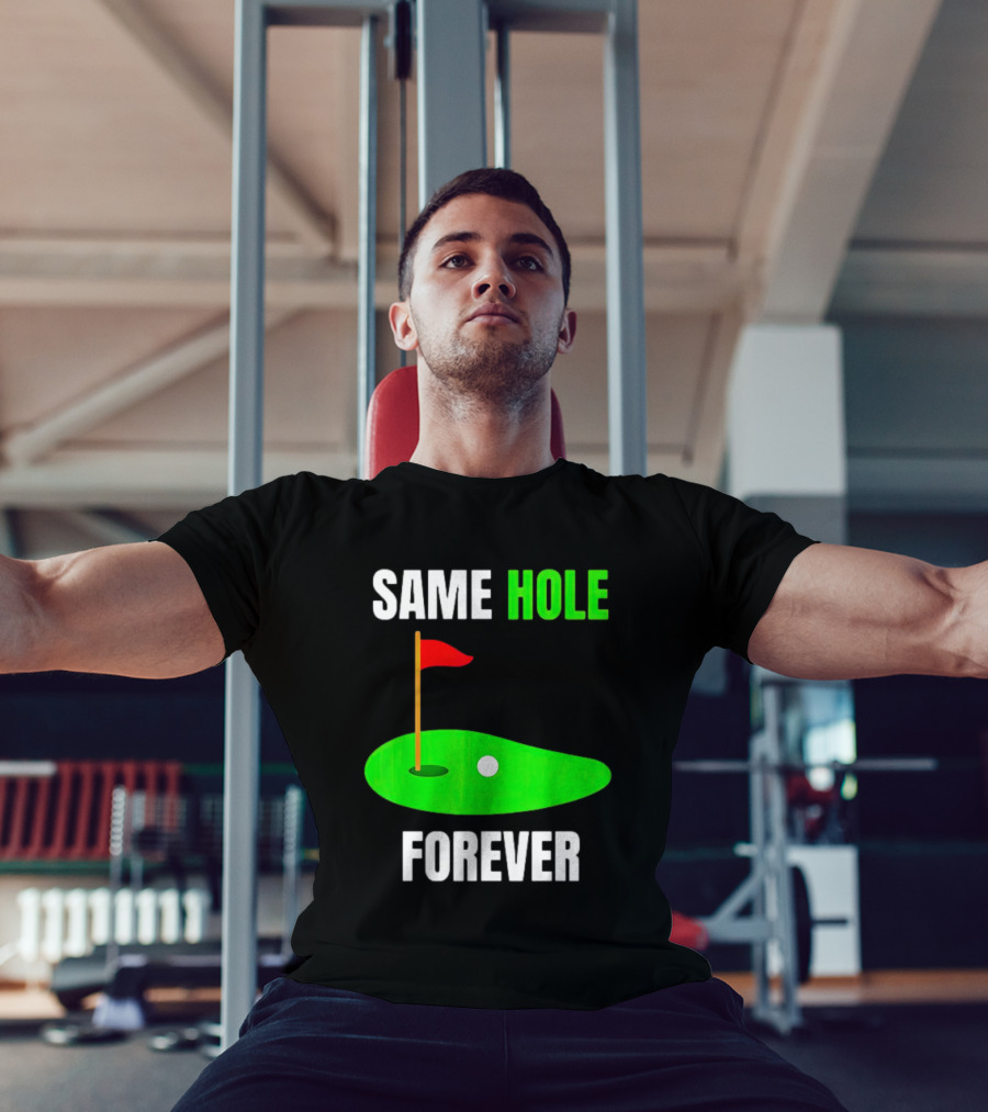 SAME HOLE FOREVER GOLF FLAG PUTTING GREEN T-Shirt