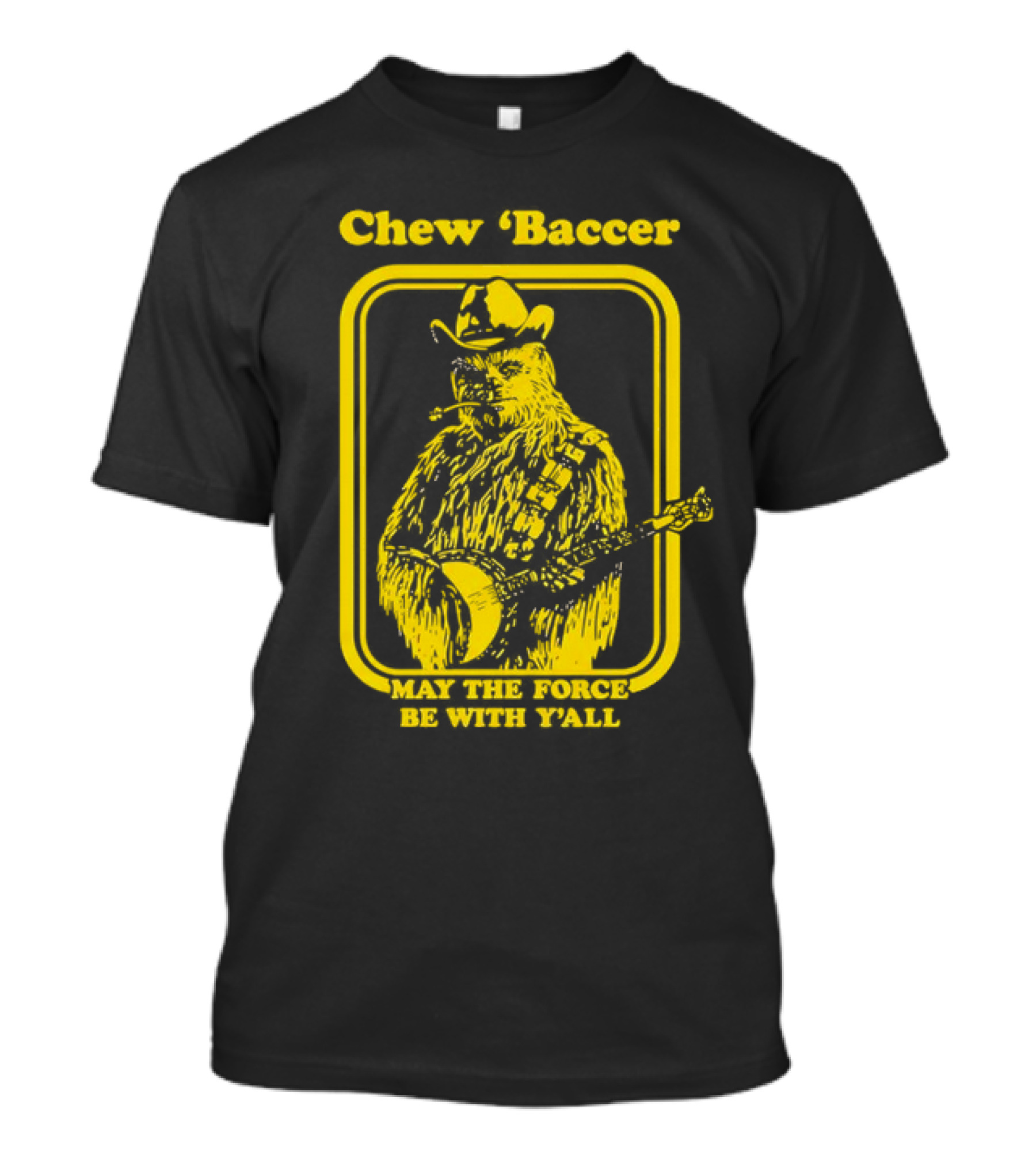Chew ‘Baccer May The Force Be With Y’all Cowboy Banjo Player T-Shirt