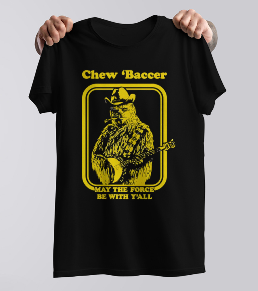 Chew ‘Baccer May The Force Be With Y’all Cowboy Banjo Player T-Shirt