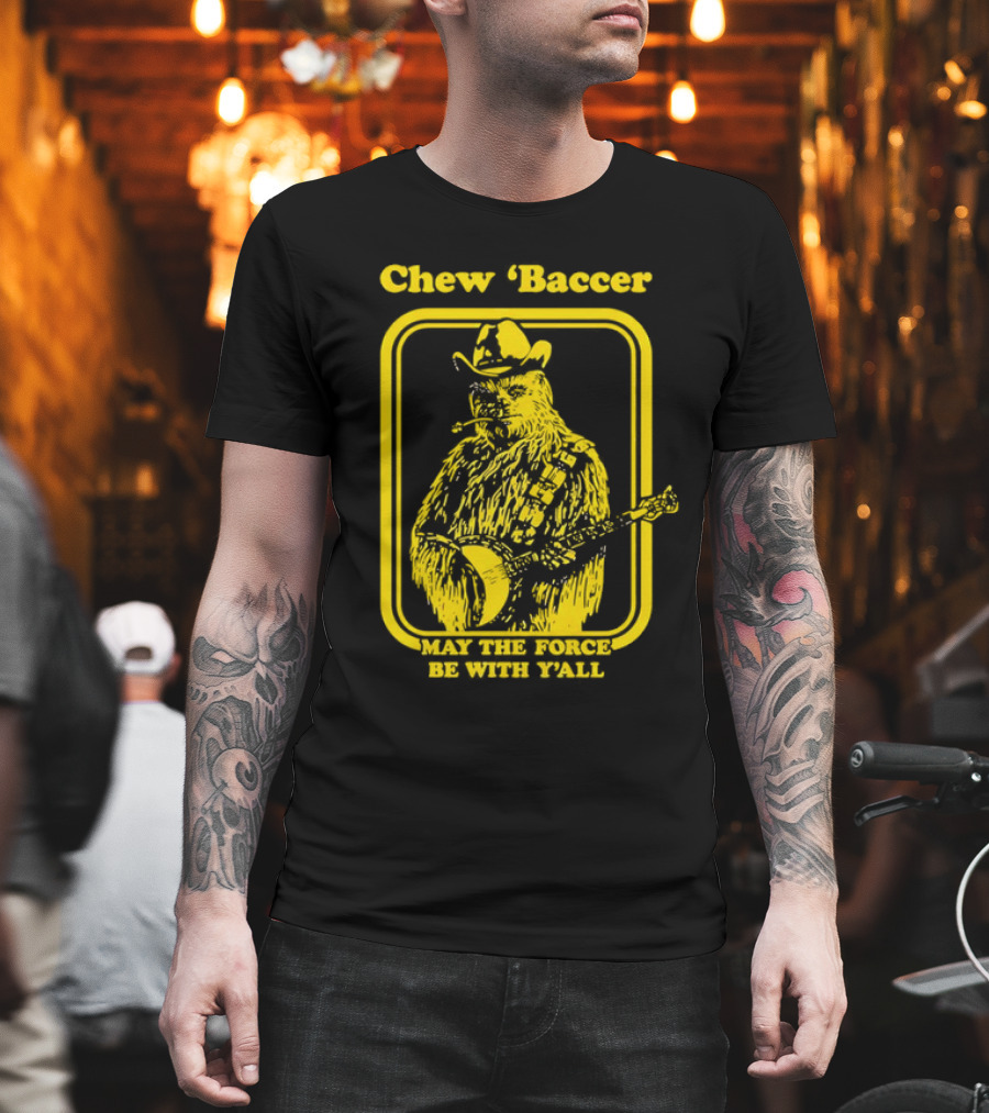Chew ‘Baccer May The Force Be With Y’all Cowboy Banjo Player T-Shirt