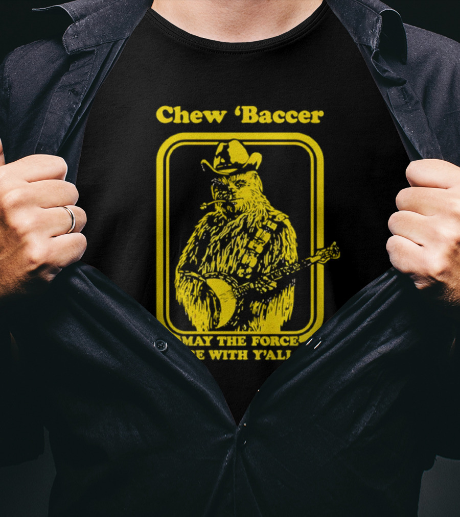 Chew ‘Baccer May The Force Be With Y’all Cowboy Banjo Player T-Shirt