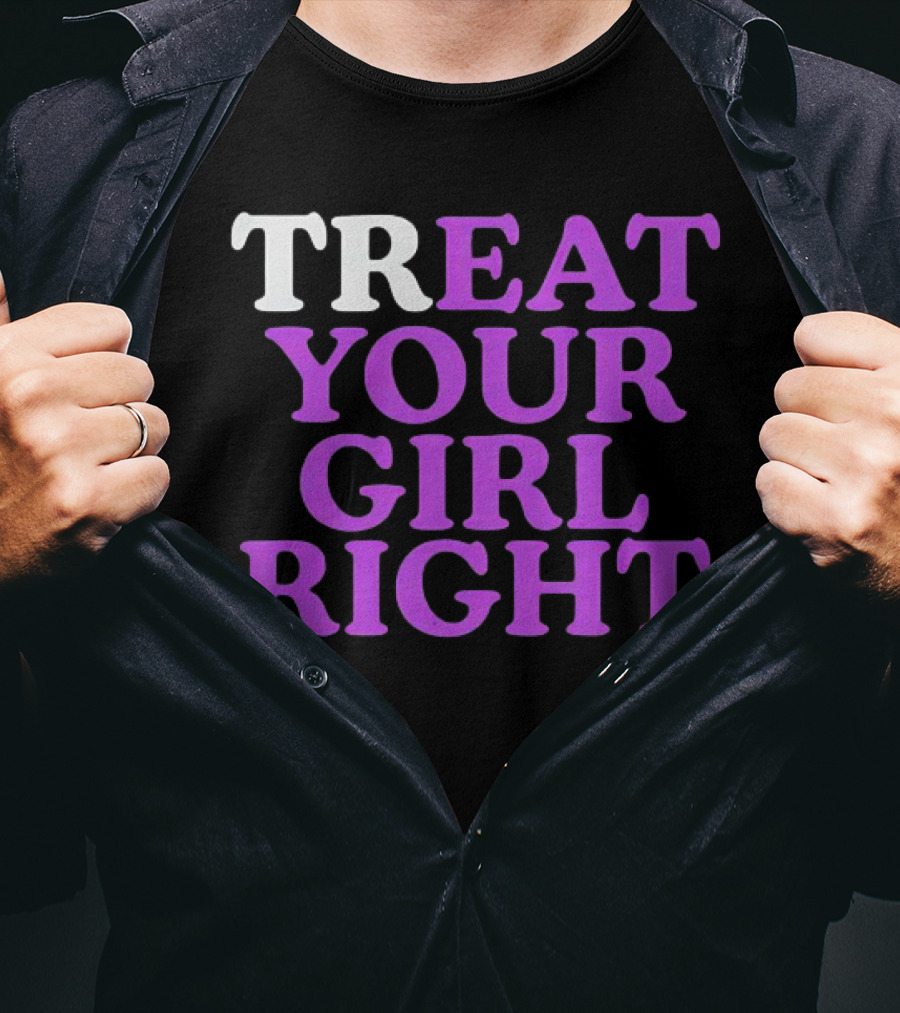 TREAT YOUR GIRL RIGHT Statement With Purple T-Shirt
