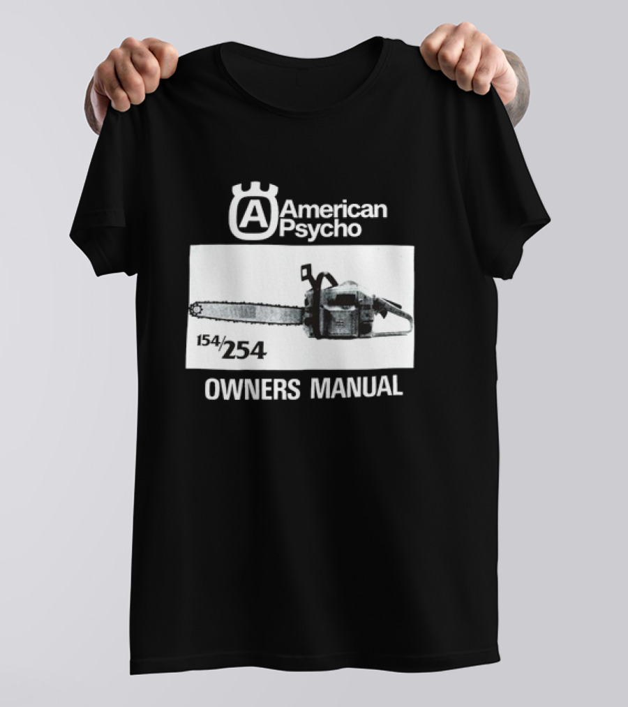 American Psycho Owners Manual Chainsaw 154/254 T-Shirt