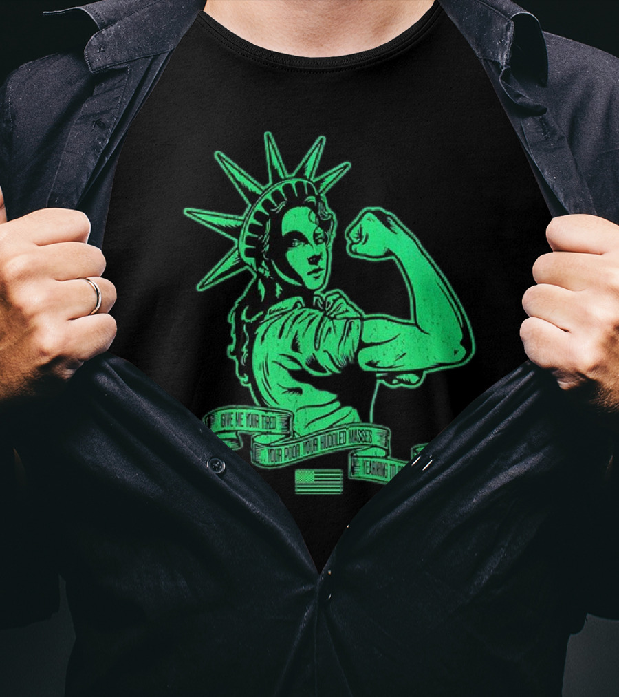 Lady Liberty Flexing Give Me Your Tired Your Poor Your Huddled Masses Yearning To Breathe Free T-Shirt