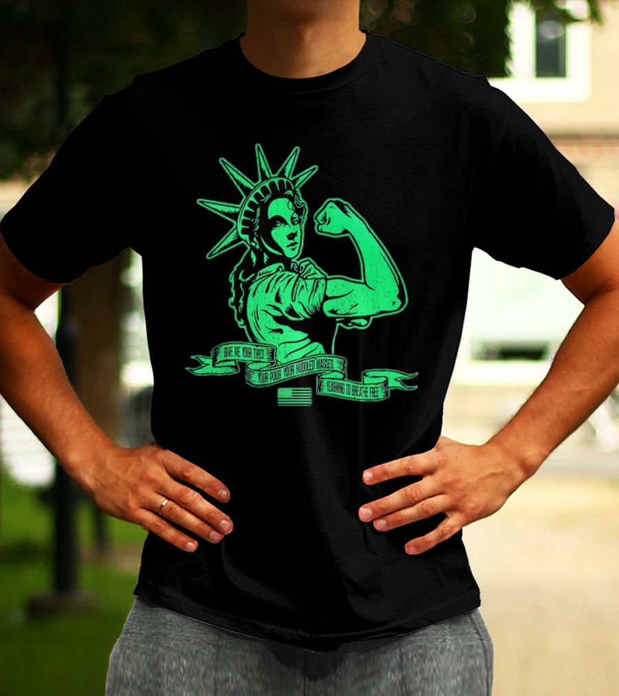 Lady Liberty Flexing Give Me Your Tired Your Poor Your Huddled Masses Yearning To Breathe Free T-Shirt