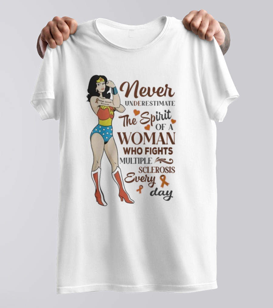 Never Underestimate The Spirit Of A Woman Who Fights Multiple Sclerosis Every Day Wonder Woman T-Shirt