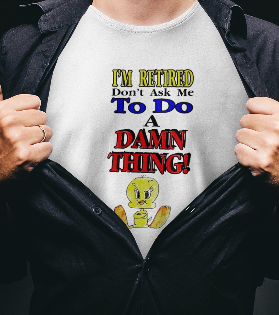 I'm Retired Don't Ask Me To Do A Damn Thing Cartoon Duck T-Shirt