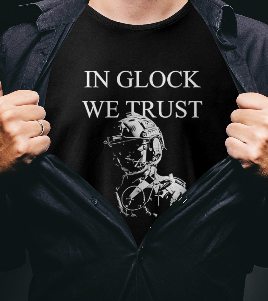In Glock We Trust Tactical Soldier T-Shirt