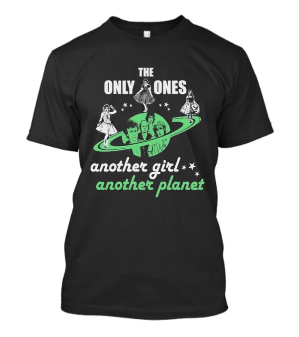 The Only Ones Another Girl Another Planet Sci-Fi T-Shirt