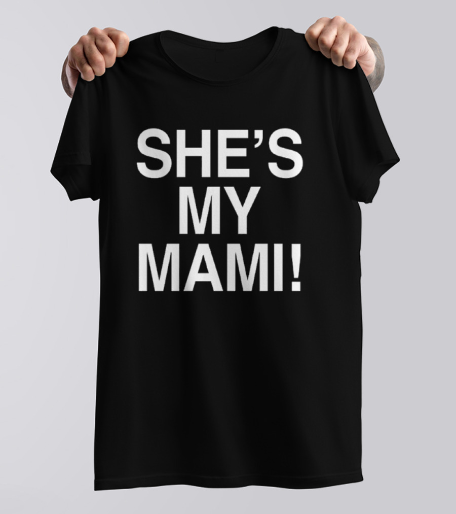 SHE'S MY MAMI T-Shirt