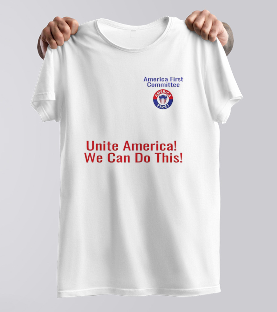 Unite America We Can Do This America First Committee T-Shirt