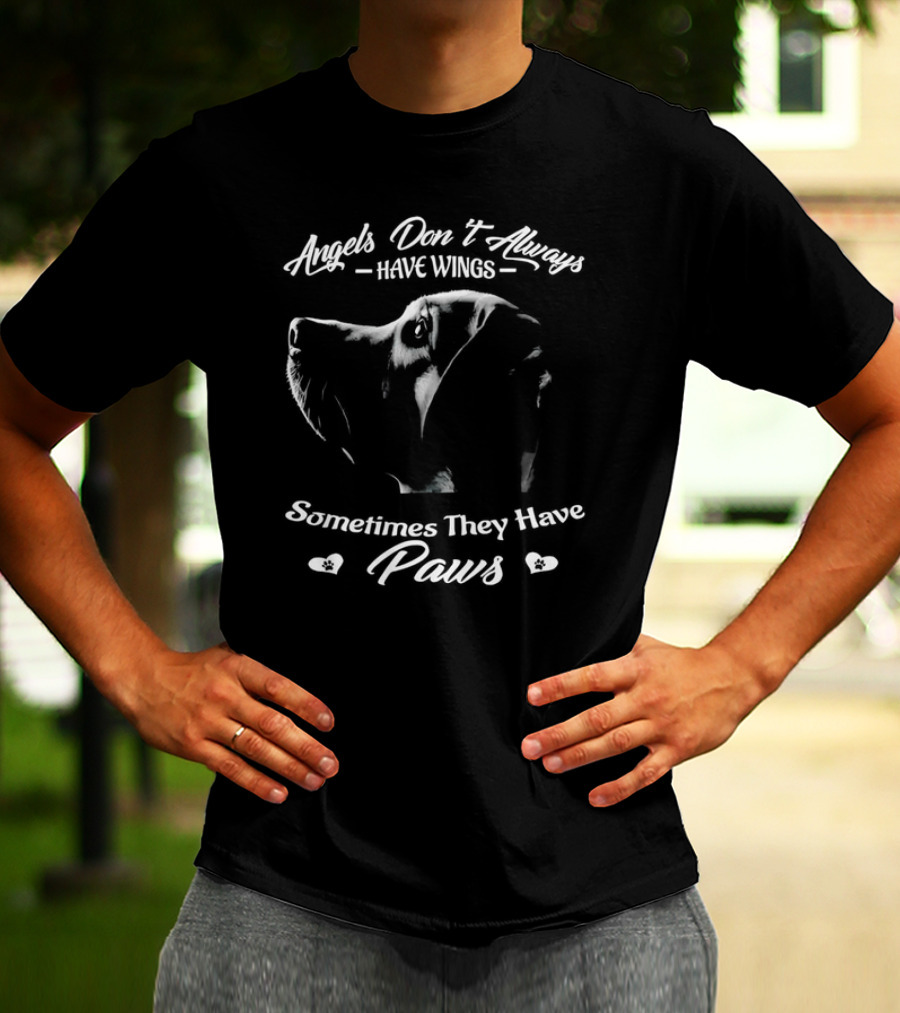 Angels Don’t Always Have Wings Sometimes They Have Paws Dog T-Shirt