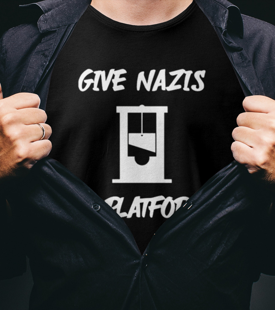 Give Nazis A Platform Guillotine T-Shirt