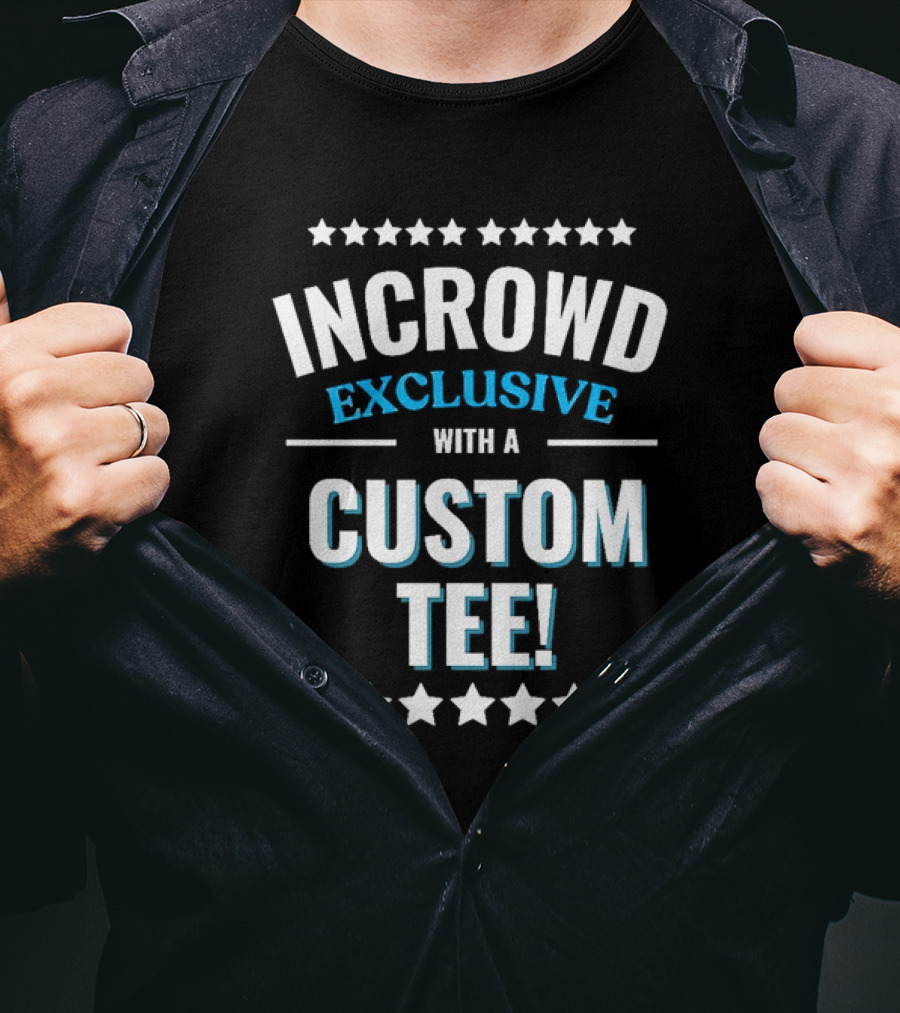 INCROWD EXCLUSIVE WITH A CUSTOM T-Shirt