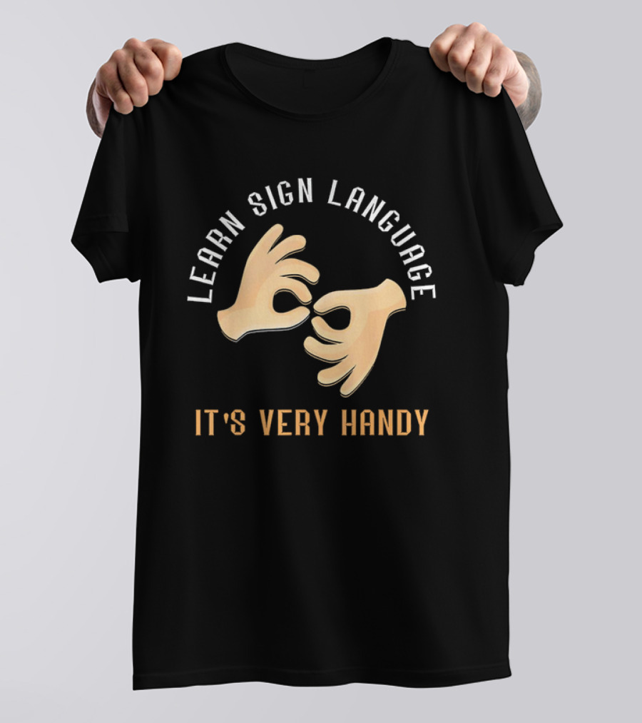 Learn Sign Language It's Very Handy Gestures T-Shirt