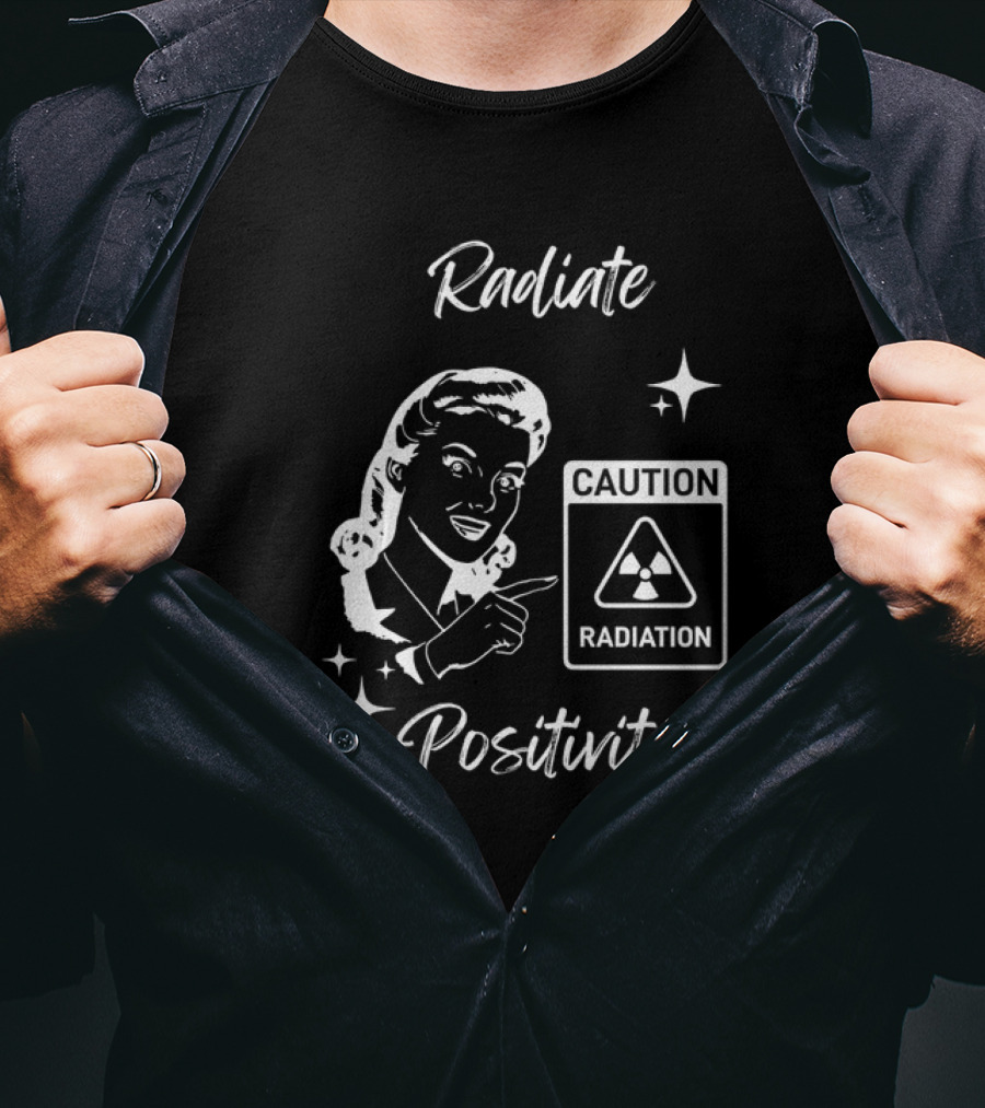 Radiate Positivity Caution Radiation T-Shirt