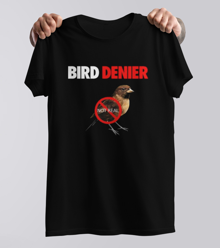 BIRD DENIER Not Real - Bird Cartoon Crossed Out T-Shirt