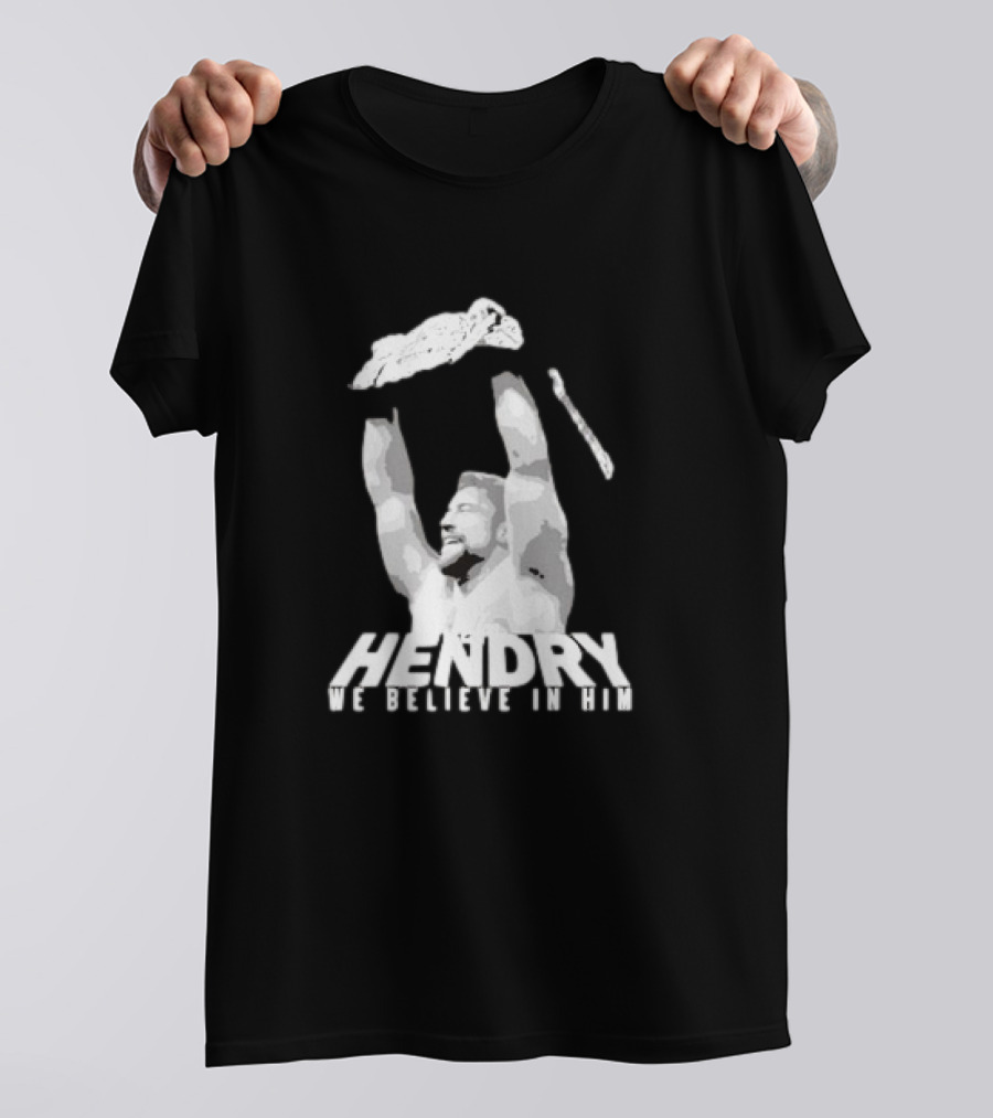 Hendry We Believe In Him Victory T-Shirt