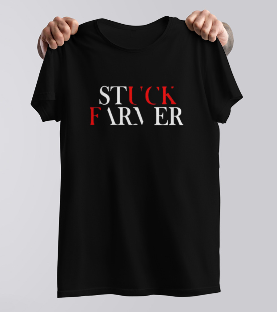 STUCK FARMER T-Shirt