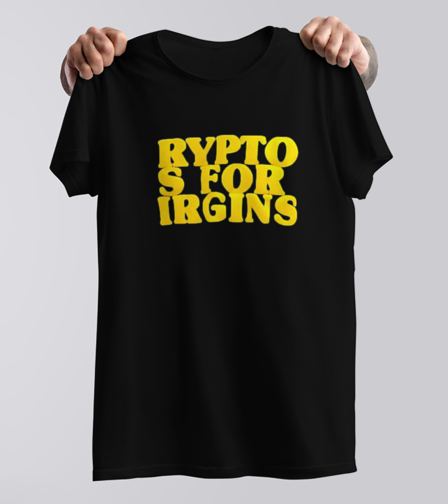 Crypto S For Irgins T-Shirt