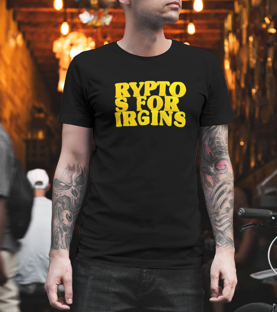 Crypto S For Irgins T-Shirt