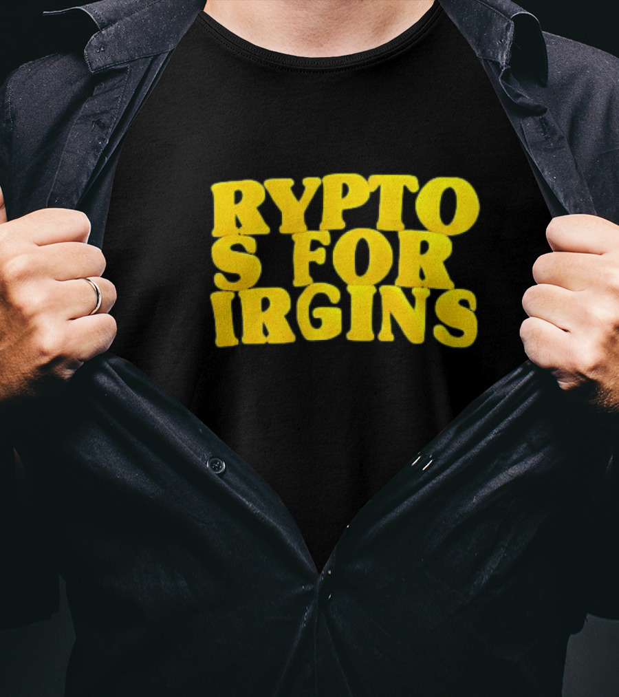 Crypto S For Irgins T-Shirt