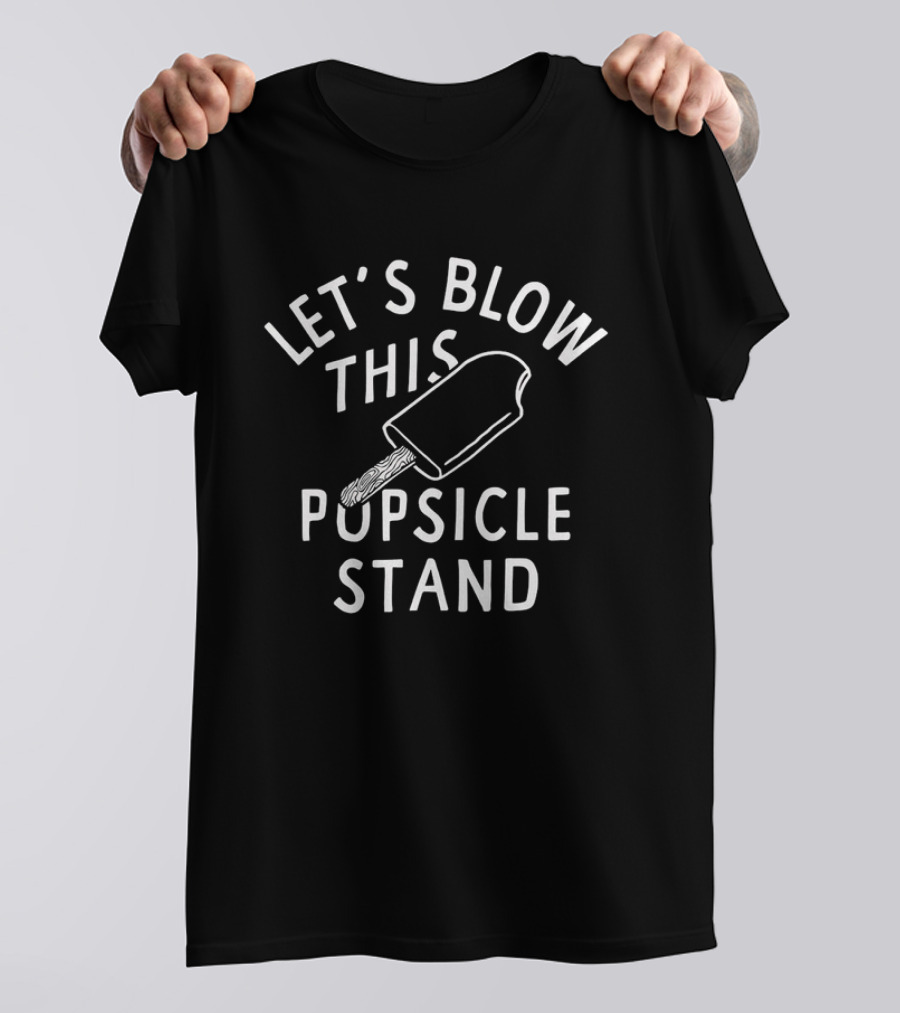 Let’s Blow This Popsicle Stand Retro Ice Cream Phrase T-Shirt