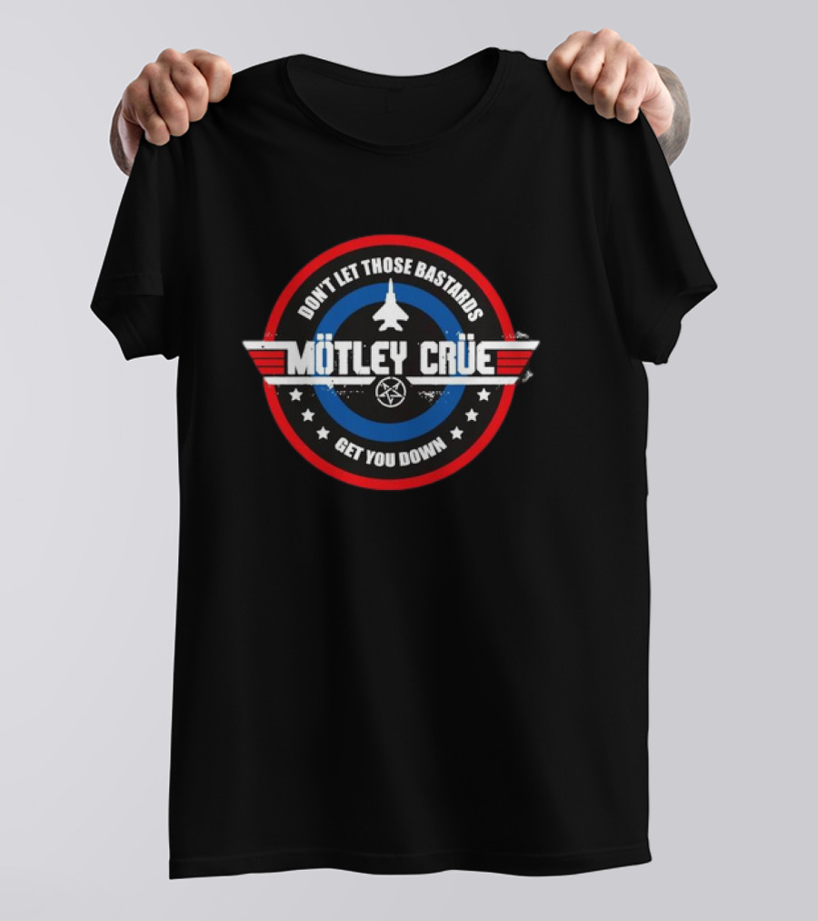 Mötley Crüe Don't Let Those Bastards Get You Down Fighter Jet T-Shirt