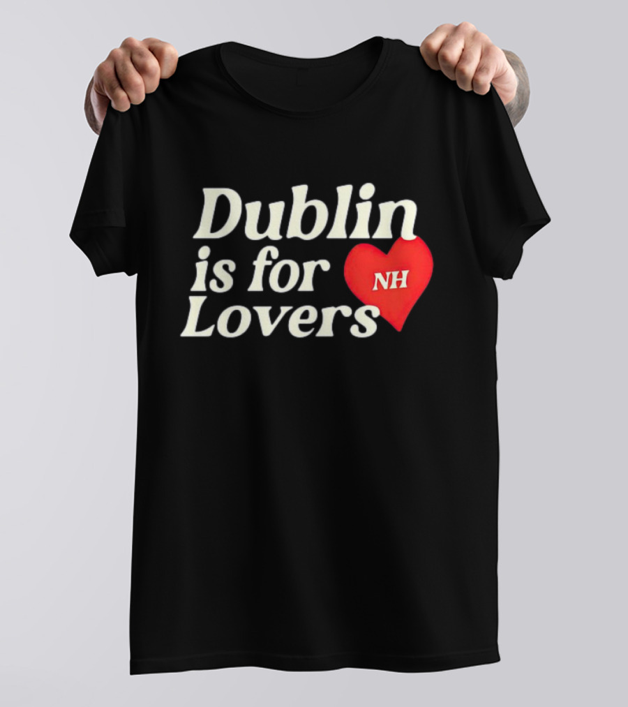 Dublin Is For Lovers NH Heart Niall Horan T-Shirt