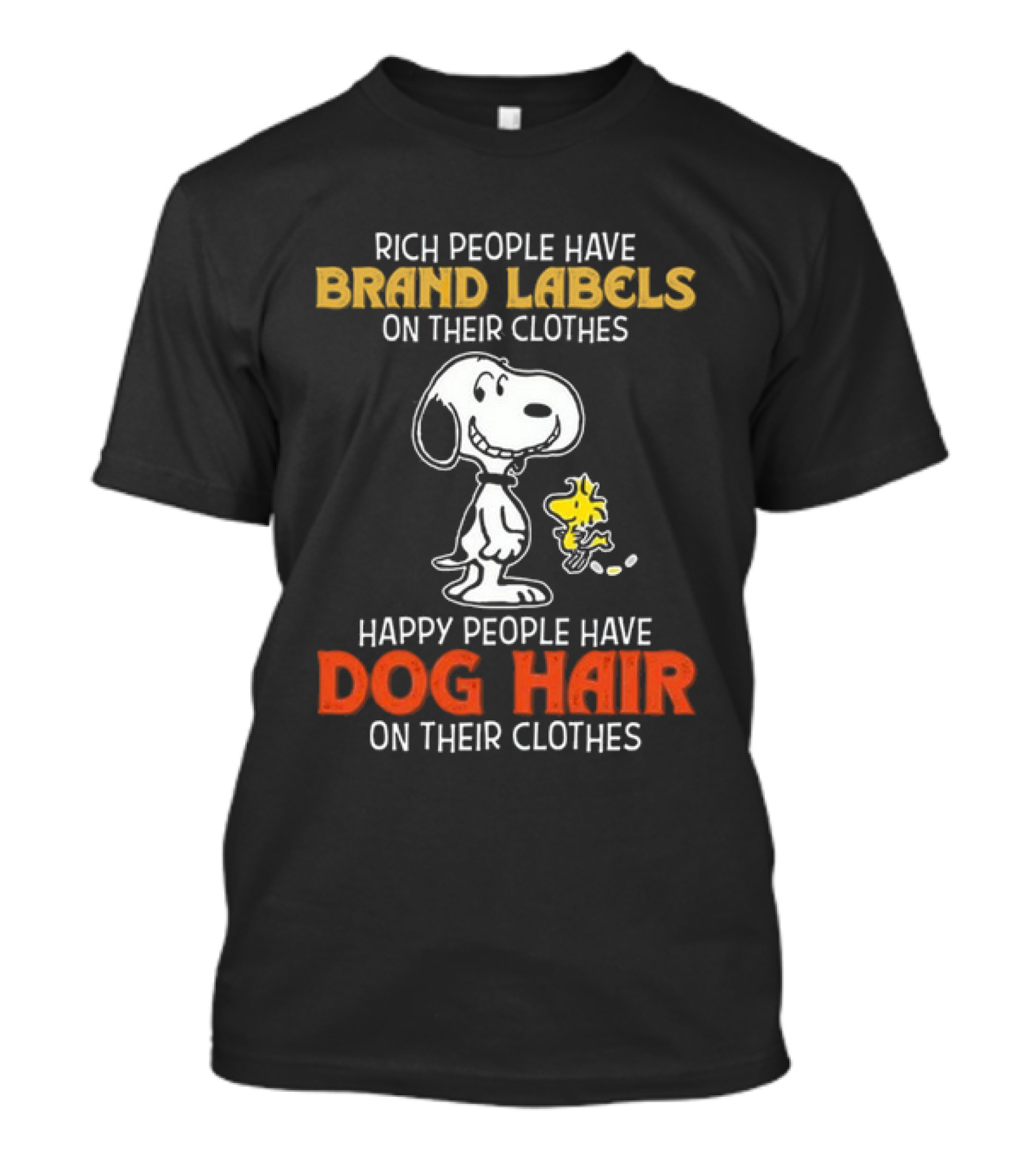 Rich People Have Brand Labels Happy People Have Dog Hair Snoopy Woodstock T-Shirt
