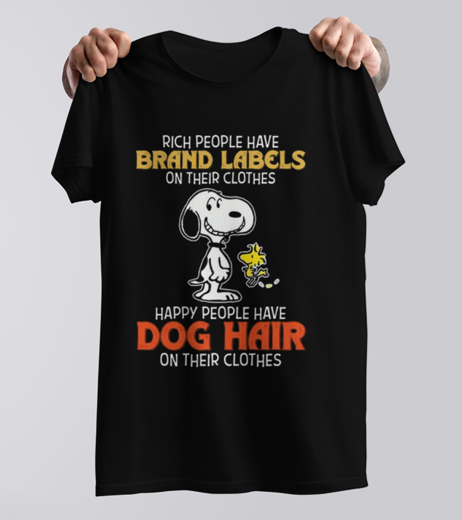Rich People Have Brand Labels Happy People Have Dog Hair Snoopy Woodstock T-Shirt