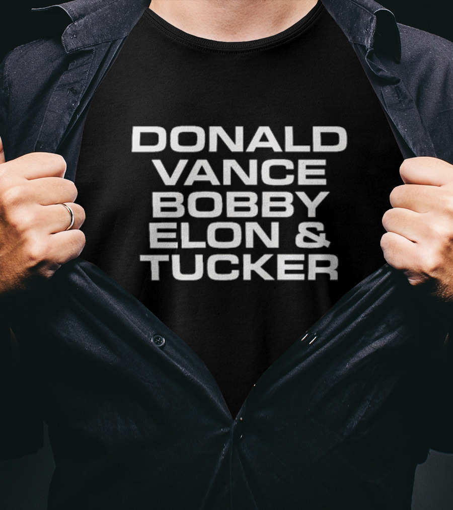 Donald Vance Bobby Elon And Tucker Names In T-Shirt