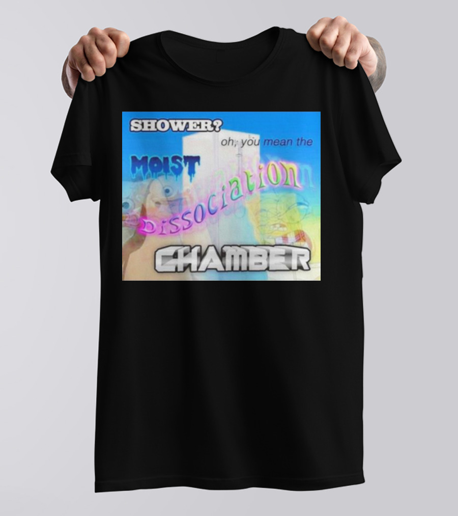 Shower You Mean The Moist Dissociation Chamber Spongebob T-Shirt