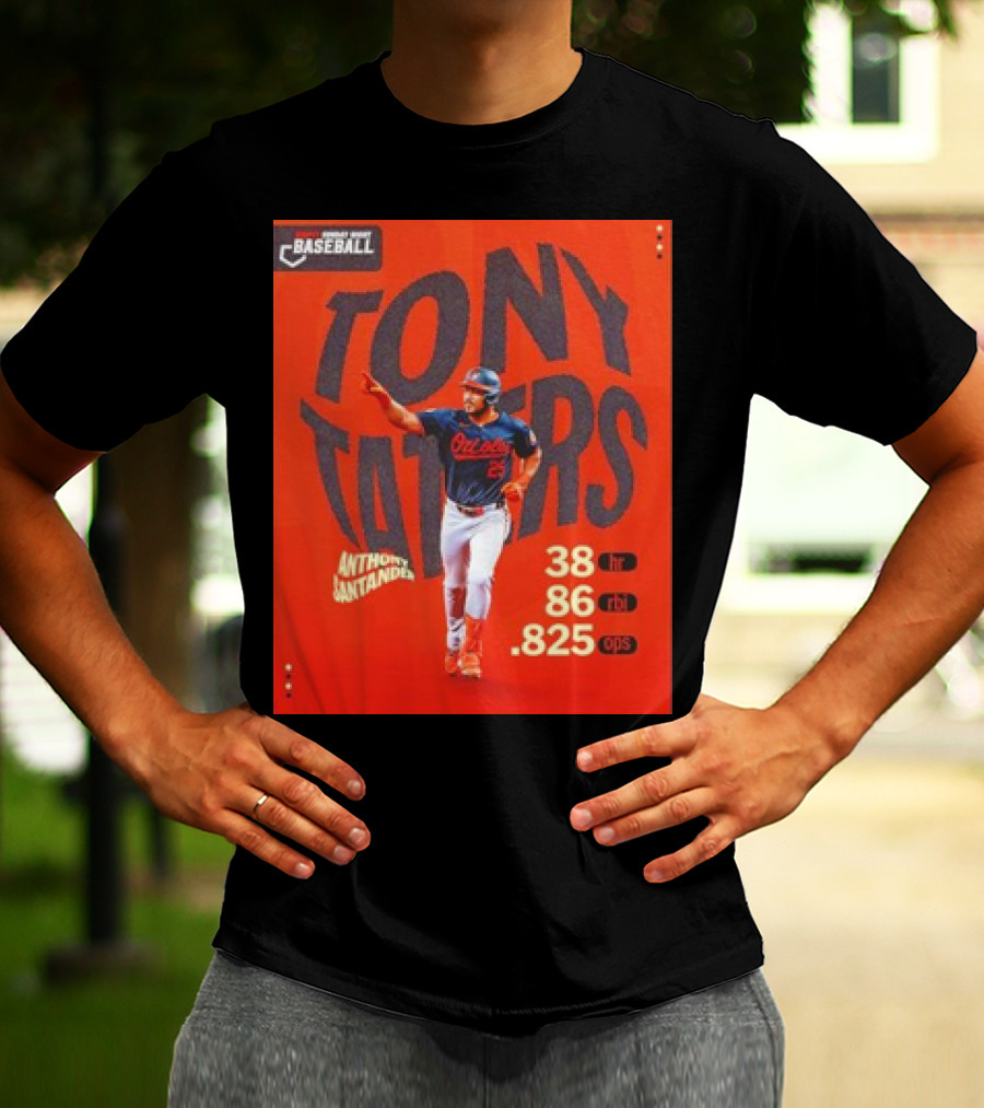 Tony Taters Anthony Santander Baltimore Orioles 38 HR 86 RBI .825 OPS T-Shirt