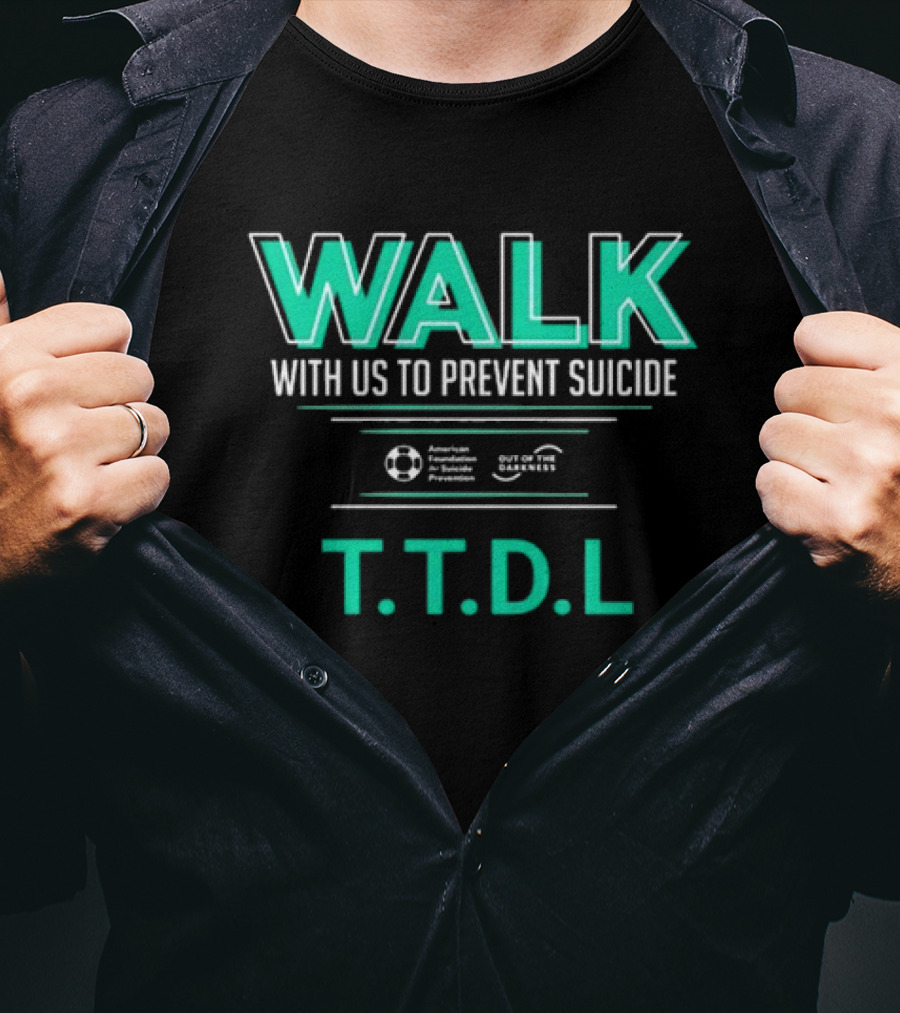 WALK With Us To Prevent Suicide American Foundation T.T.D.L Out Of The Darkness T-Shirt