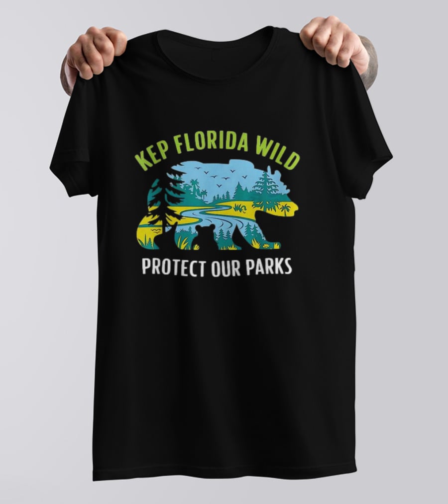 Keep Florida Wild Protect Our Parks Bear Nature Conservation T-Shirt