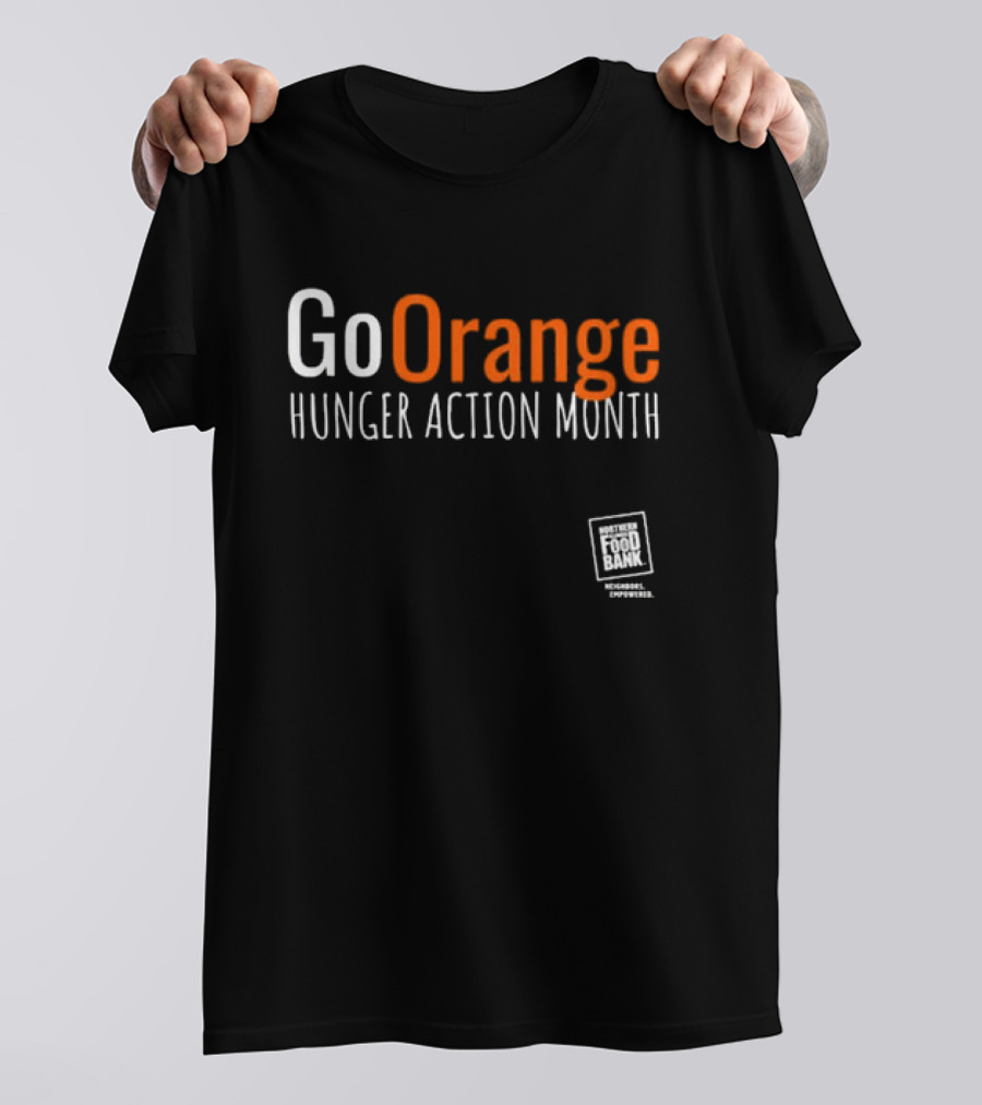 Go Orange Hunger Action Month Northern Illinois Food Bank Message Empowered T-Shirt