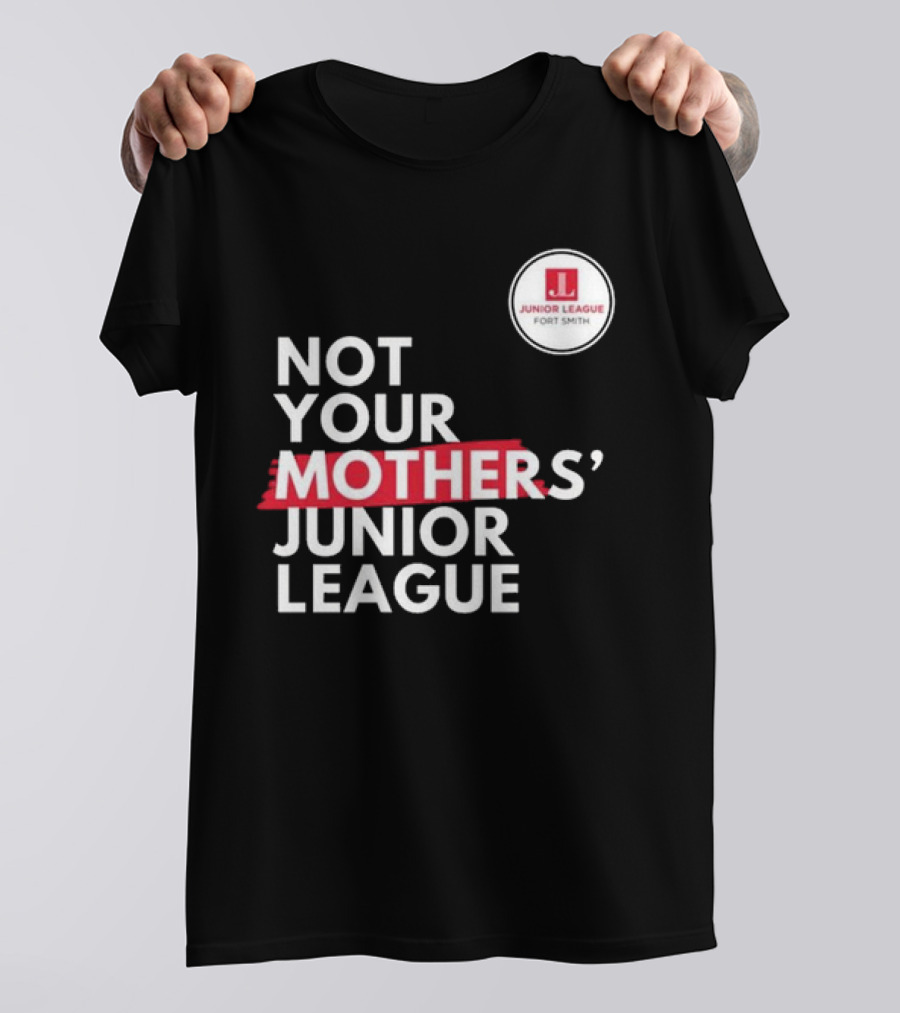 Not Your Mother’s Junior League Fort Smith T-Shirt