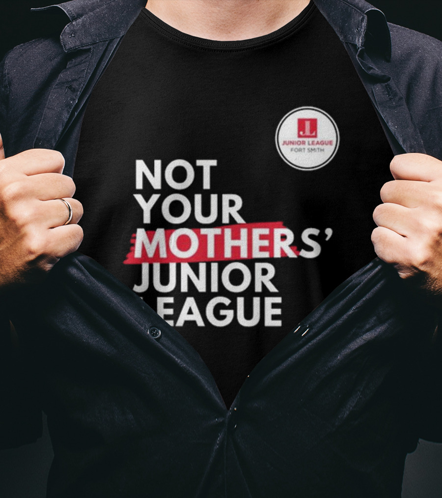 Not Your Mother’s Junior League Fort Smith T-Shirt