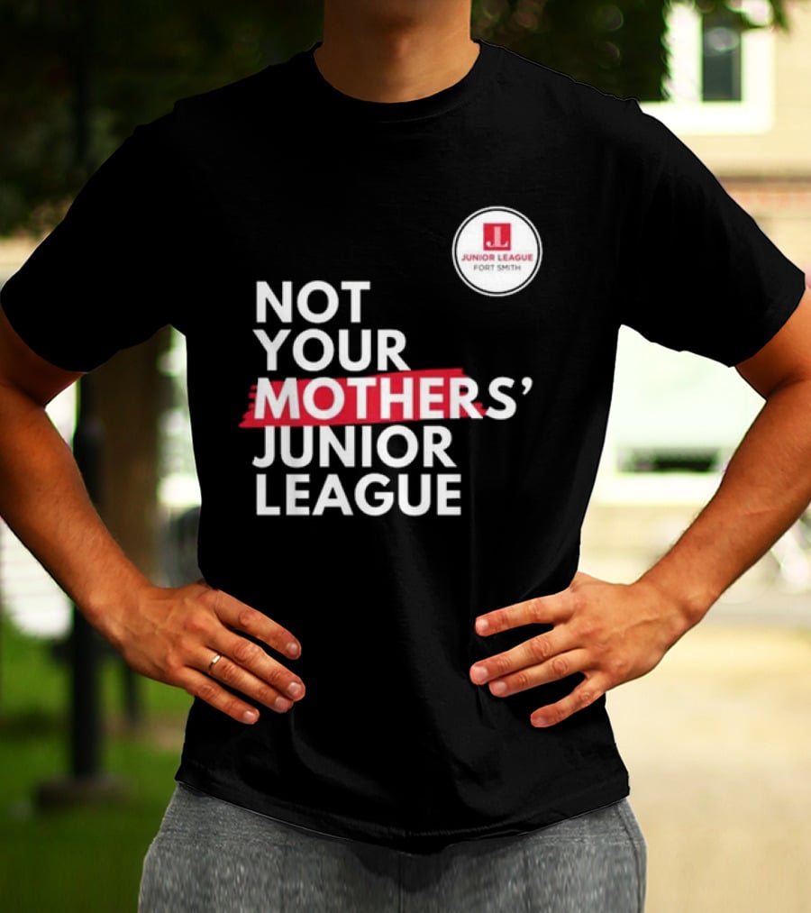 Not Your Mother’s Junior League Fort Smith T-Shirt