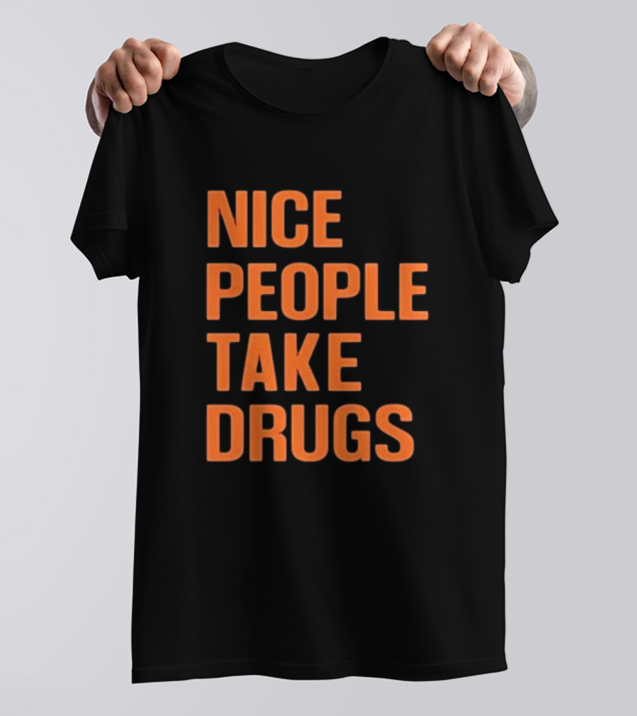 Claire Zagorski Nice People Take Drugs T-Shirt