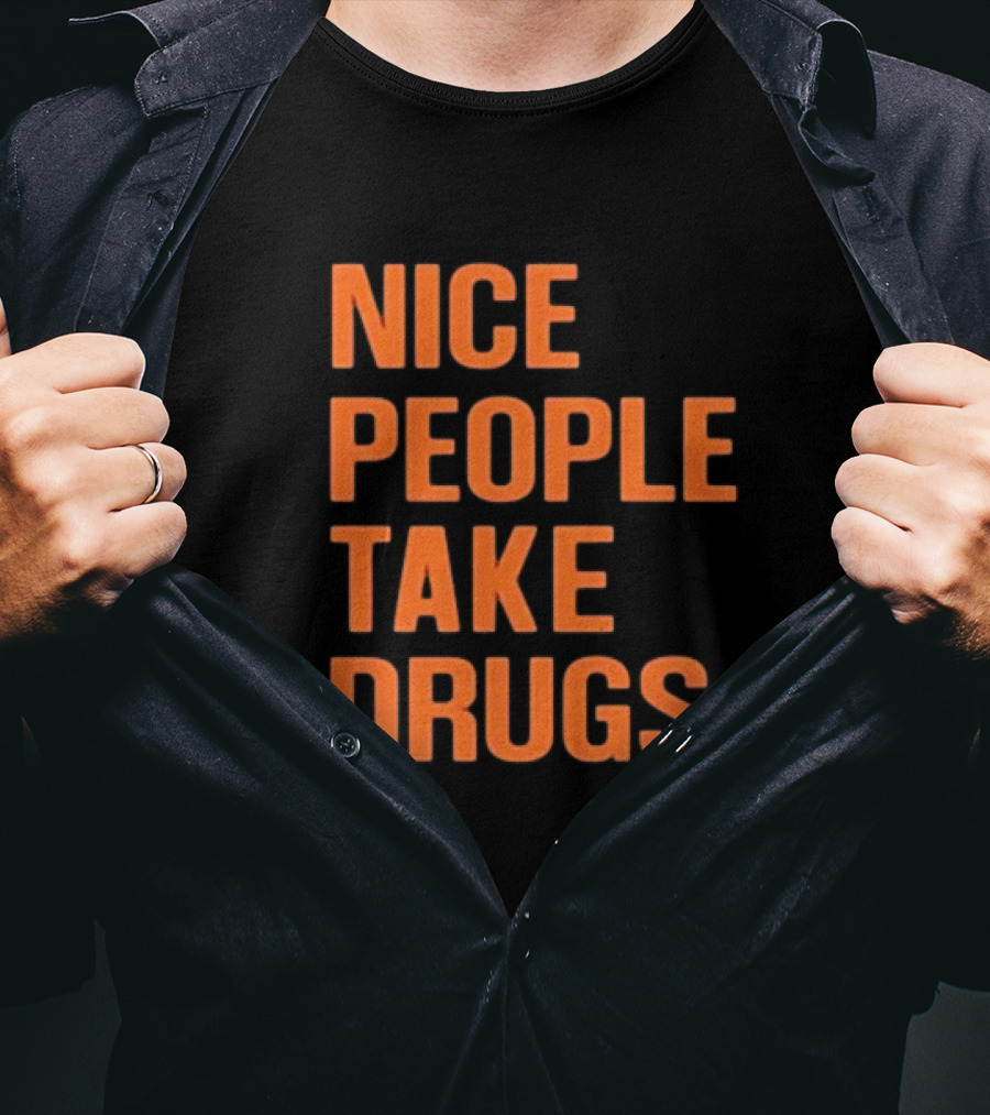Claire Zagorski Nice People Take Drugs T-Shirt