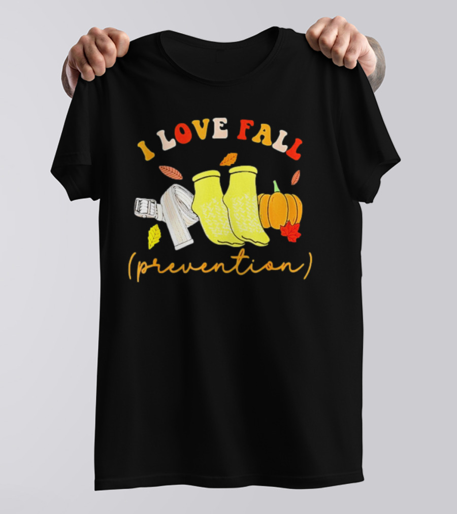 I Love Fall Prevention Socks And Leaves Pumpkin T-Shirt
