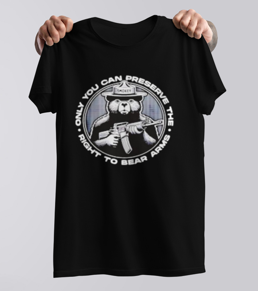 Only You Can Preserve The Right To Bear Arms Smokey Holding Rifle T-Shirt