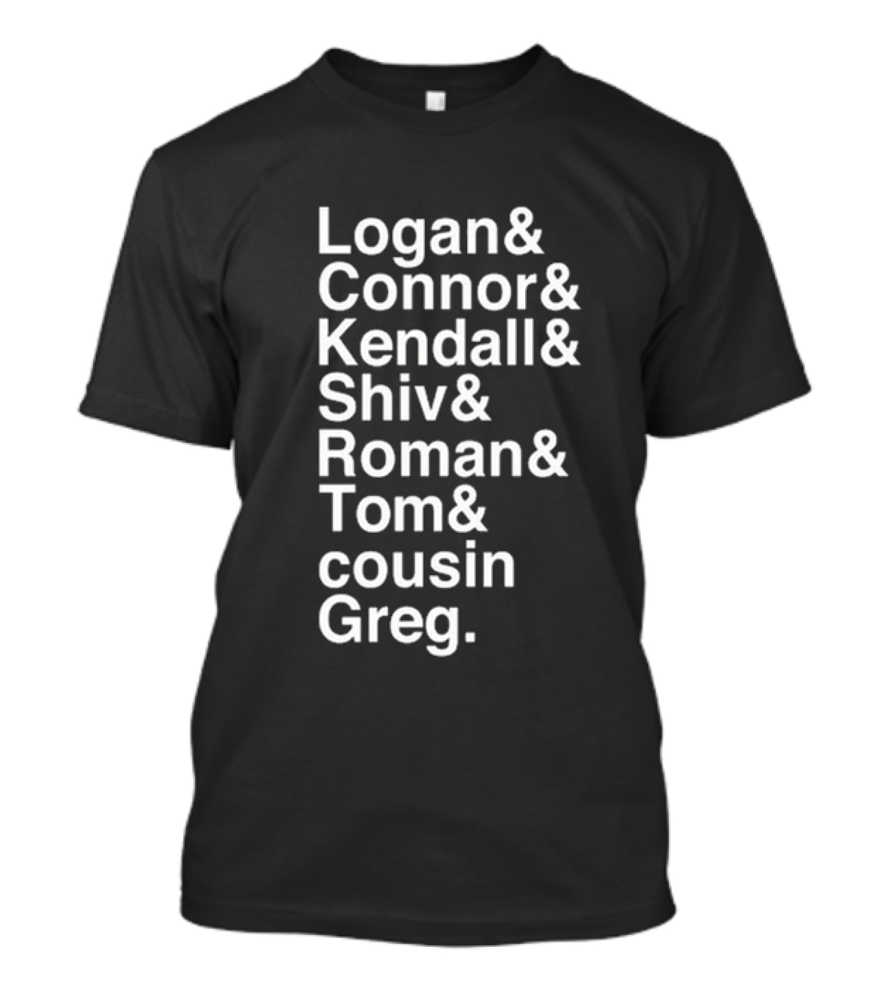 Logan Connor Kendall Shiv Roman Tom Cousin Greg Succession No Context T-Shirt