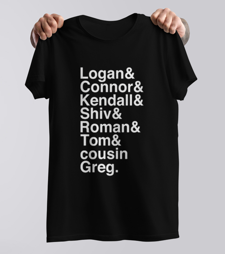 Logan Connor Kendall Shiv Roman Tom Cousin Greg Succession No Context T-Shirt