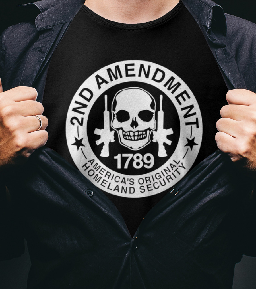 2nd Amendment Skull 1789 America's Original Homeland Security T-Shirt